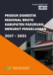 Produk Domestik Regional Bruto Kabupaten Pasuruan Menurut Pengeluaran 2017-2021